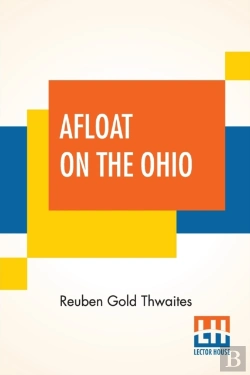 Bertrand.pt - Afloat On The Ohio: An Historical Pilgrimage, Of A Thousand Miles In A Skiff, From Redstone To Cairo