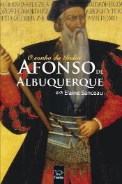 Afonso de Albuquerque - O Sonho da Índia