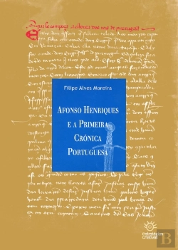 Bertrand.pt - Afonso Henriques e a Primeira Crónica Portuguesa
