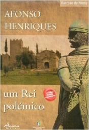 Afonso Henriques - Um Rei polémico
