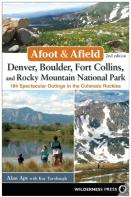 Afoot & Afield: Denver, Boulder, Fort Collins, And Rocky Mountain National Park