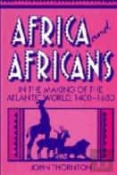 Africa And Africans In The Making Of The Atlantic World, 1400-1680