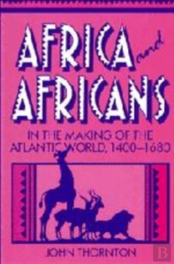 Bertrand.pt - Africa And Africans In The Making Of The Atlantic World, 1400-1680