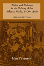 Africa And Africans In The Making Of The Atlantic World, 1400â€“1800