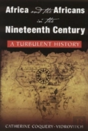 Africa And The Africans In The Nineteenth Century: A Turbulent History