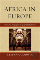 Africa In Europe: Antiquity Into The Age Of Global Exploration