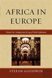 Africa In Europe: Antiquity Into The Age Of Global Exploration