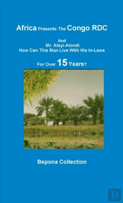 Bertrand.pt - Africa Presents The Congo Rdc And Mr. Aleyi Atondi - How Can This Man Live With His In-Laws For Over 15 Years?