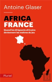 Africafrance ; Quand Les Dirigeants Africains Deviennent Les Maîtres Du Jeu