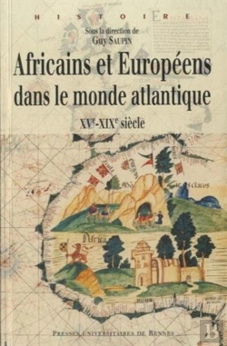 Bertrand.pt - Africains Et Européens Dans Le Monde Atlantique ; Xve-Xixe Siècle