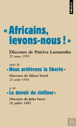 Bertrand.pt - Africains, Levons-Nous ! Le Devoir De Civiliser ; Nous Préférons La Liberté