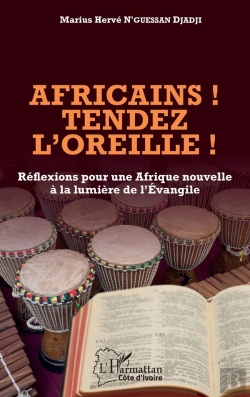 Bertrand.pt - Africains ! Tendez L'Oreille ! Réflexions Pour Une Afrique Nouvelle À La Lumière De L'Evangile