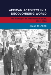 African Activists In A Decolonising World