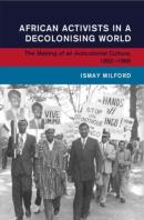 African Activists In A Decolonising World