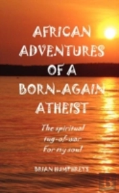 African Adventures Of A Born-Again Atheist