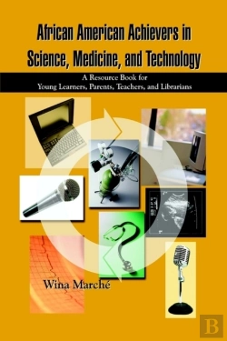 Bertrand.pt - African American Achievers In Science, Medicine, And Technology: A Resource Book For Young Learners, Parents, Teachers, And Librarians
