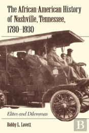 African-American History Of Nashville, Tennessee, 1780-1930