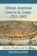 African American Lives In St. Louis, 1763-1865
