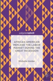 African American Men And The Labor Market During The Great Recession