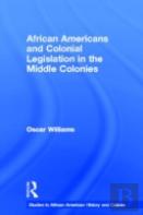 African Americans And Colonial Legislation In The Middle Colonies