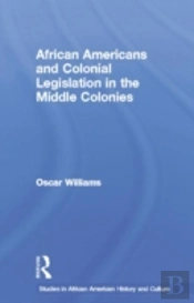 African Americans And Colonial Legislation In The Middle Colonies