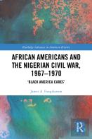 African Americans And The Nigerian Civil War, 1967â€“1970