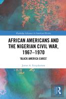 African Americans And The Nigerian Civil War, 1967â€“1970
