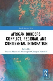African Borders, Conflict, Regional And Continental Integration