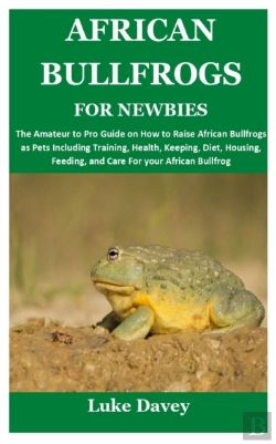 Bertrand.pt - African Bullfrogs For Newbies