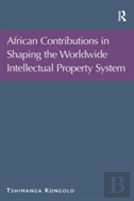 African Contributions In Shaping The Worldwide Intellectual Property System