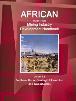 Bertrand.pt - African Countries Mining Industry Development Handbook Volume 3 Southern Africa - Strategic Information And Opportunities