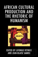 African Cultural Production And The Rhetoric Of Humanism