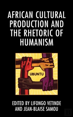 Bertrand.pt - African Cultural Production And The Rhetoric Of Humanism