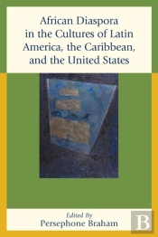 African Diaspora In The Cultures Of Latin America, The Caribbean, And The United States