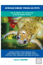 African Dwarf Frogs As Pets: The Ultimat