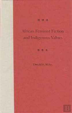 Bertrand.pt - African Feminist Fiction And Indigenous Values