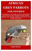African Grey Parrots For Newbies