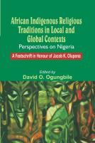 African Indigenous Religious Traditions In Local And Global Contexts. Perspectives On Nigeria
