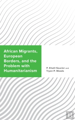 Bertrand.pt - African Migrants, European Borders, And The Problem With Humanitarianism