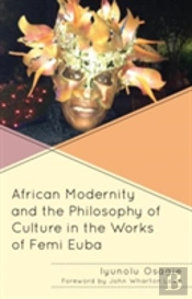 African Modernity And The Philosophy Of Culture In The Works Of Femi Euba