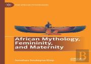 African Mythology, Femininity, And Maternity