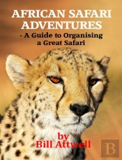 African Safari Adventures - A Guide To Organising A Great Safari