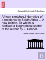 African Sketches.) Narrative Of A Residence In South Africa ... A New Edition. To Which Is Prefixed A Biographical Sketch Of The Author By J. Conder.