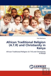 African Traditional Religion (A.T.R) And Christianity In Kenya