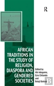 African Traditions In The Study Of Religion, Diaspora And Gendered Societies