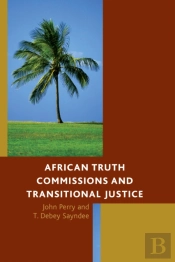 African Truth Commissions And Transitional Justice