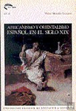 Bertrand.pt - Africanismo Y Orientalismo Español En El Siglo Xix