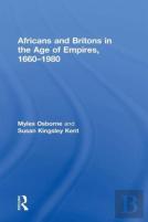 Africans And Britons In The Age Of Empires, 1660-1980