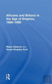 Africans And Britons In The Age Of Empires, 1660-1980