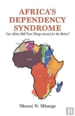 Bertrand.pt - Africa'S Dependency Syndrome: Can Africa Still Turn Things Around For The Better?